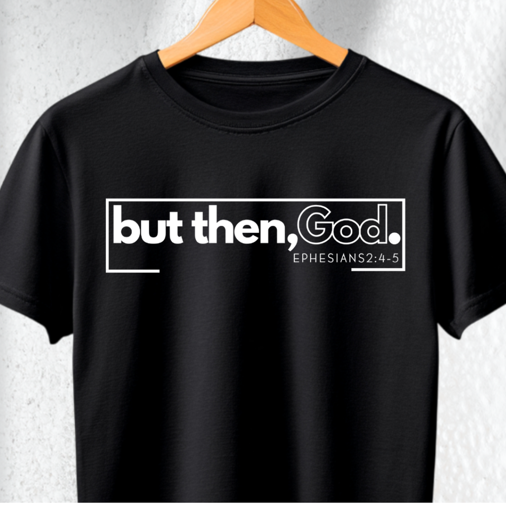 but then, God.™ Signature Tee