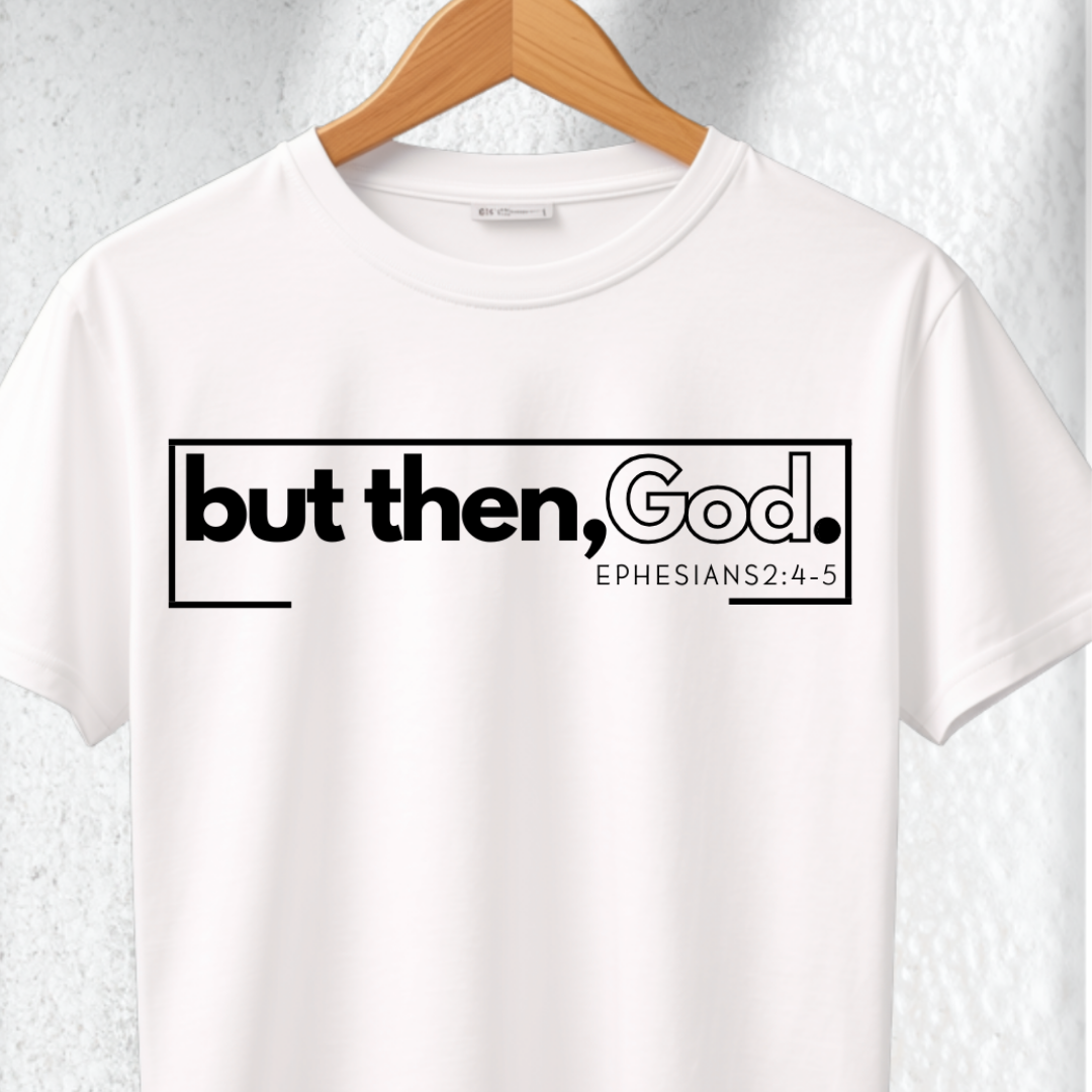 but then, God.™ Signature Tee