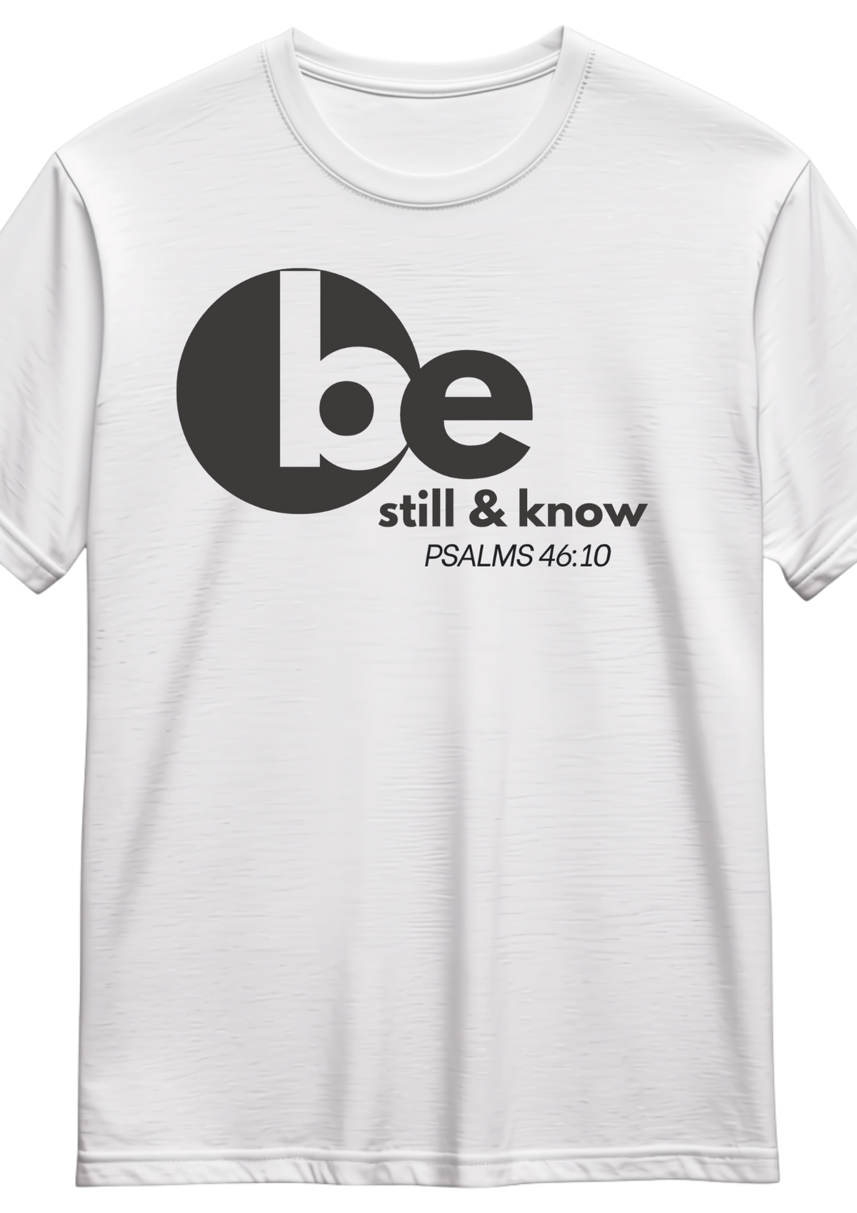 Be Still & Know Tee Psalms 46:10